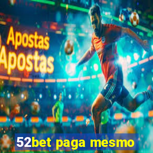 52bet paga mesmo